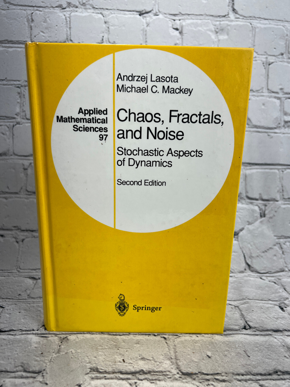 Chaos, Fractals, and Noise By Andrzej Lasota Michael Mackey [2nd Edition · 1994]