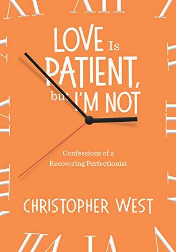 Love Is Patient, but I’m Not – Paperback By Christopher West – VERY GOOD