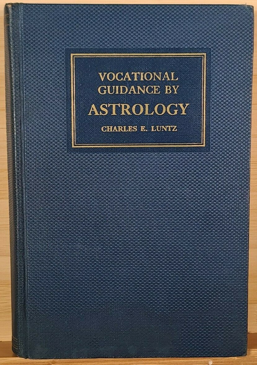 Vocational Guidance by Astrology by Charles E. Luntz 1942 Hardcover Llewellyn