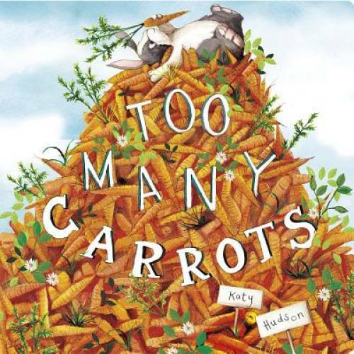 Too Many Carrots (Capstone Young Readers) – Board book By Hudson, Katy – GOOD