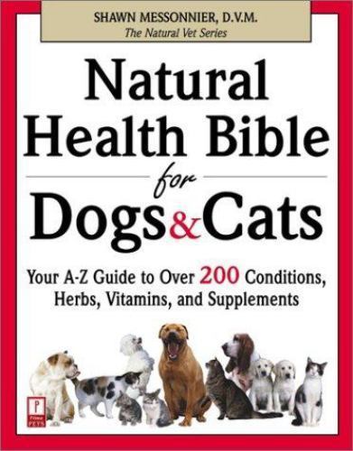 Natural Health Bible for Dogs & Cats: Your A-Z Guide to Over 200 Conditions,…