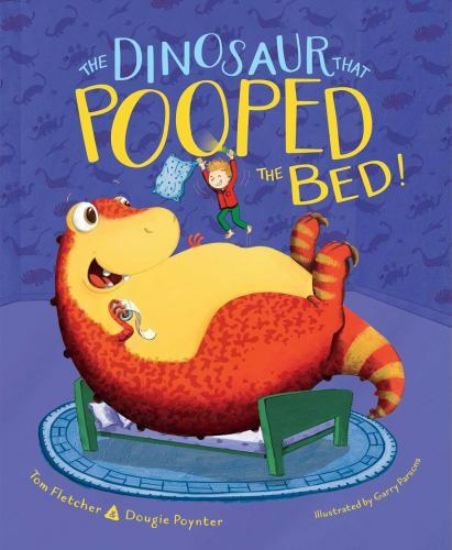 The Dinosaur That Pooped the Bed! by Fletcher, Tom; Poynter, Dougie
