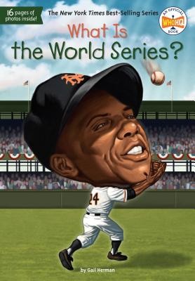 What Is the World Series? (What Was?) by Herman, Gail, Who HQ