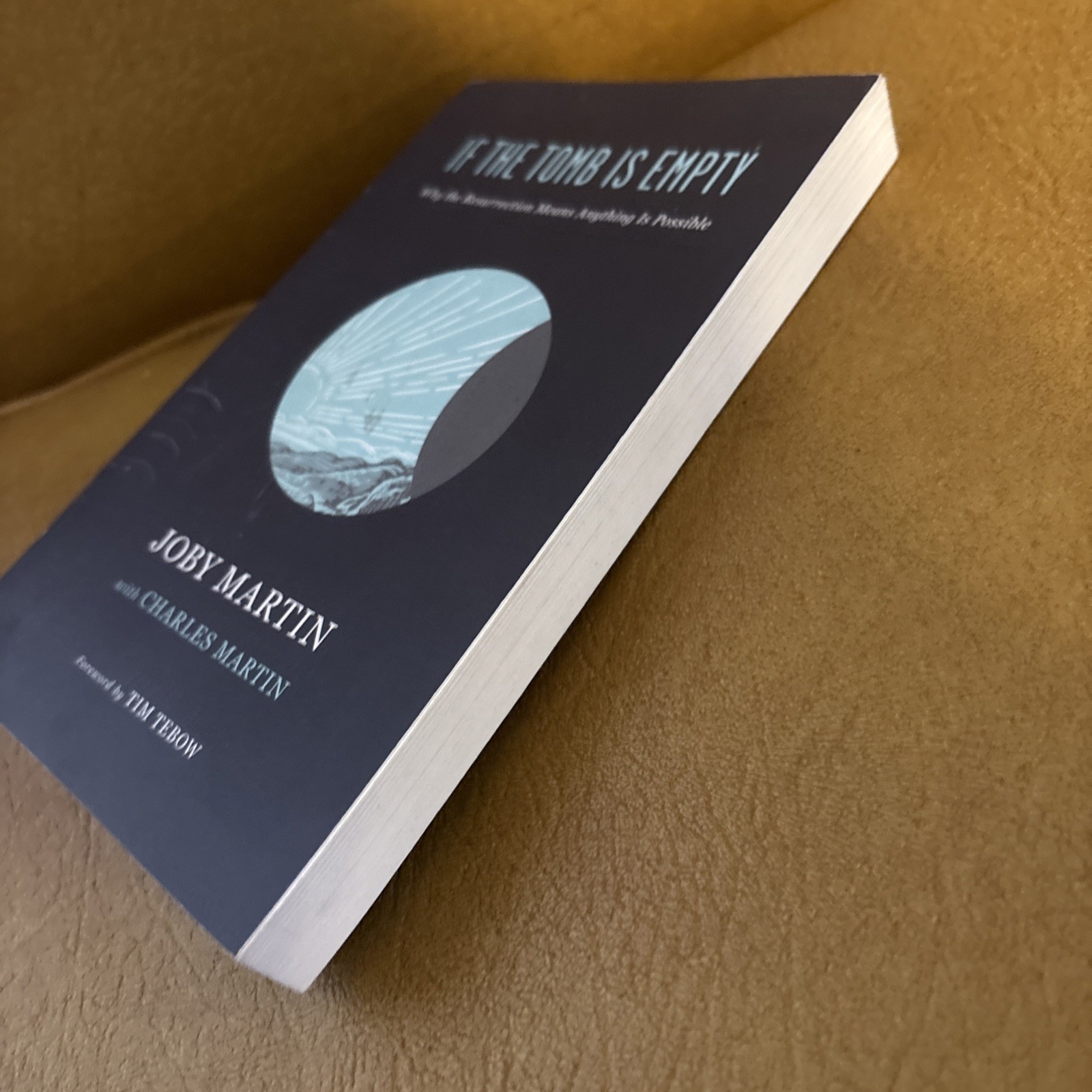 If the Tomb Is Empty: Why the Resurrection Means Anything Is Possible by Martin