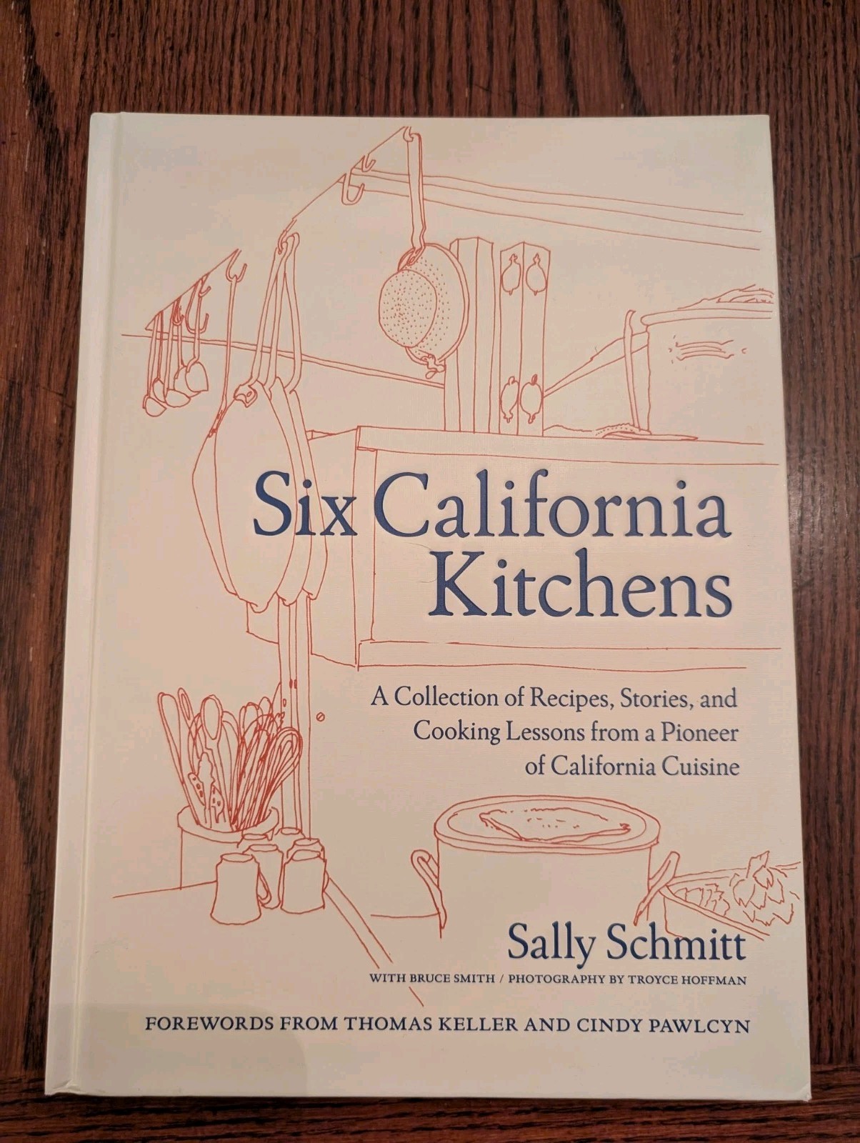 Six California Kitchens: A Collection of Recipes, Stories, and Cooking Lessons