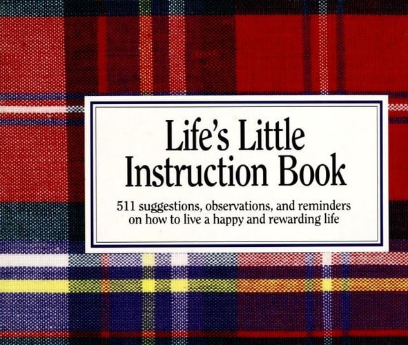 Life’s Little Instruction Book: 511 suggestions, observations, and reminders on