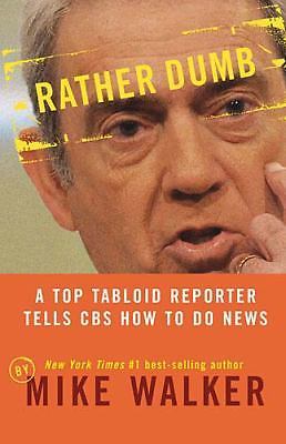 Rather Dumb: A Top Tabloid Reporter Tells CBS How to Do News