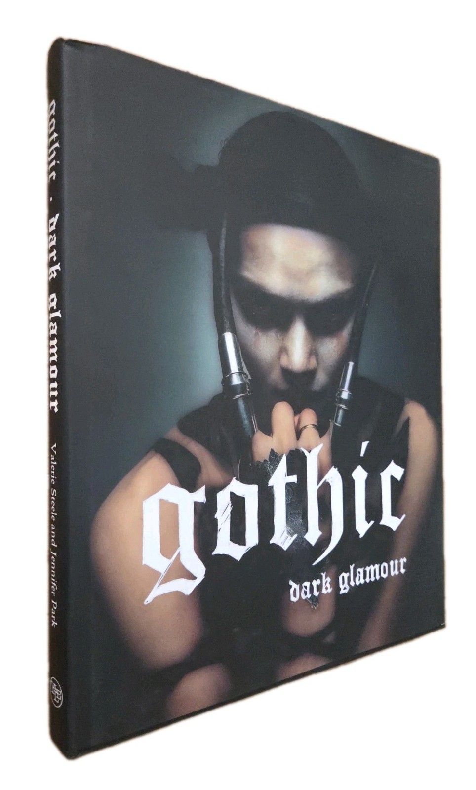 Gothic : Dark Glamour by Valerie Steele, Patricia Mears and Jennifer Park 1st HC