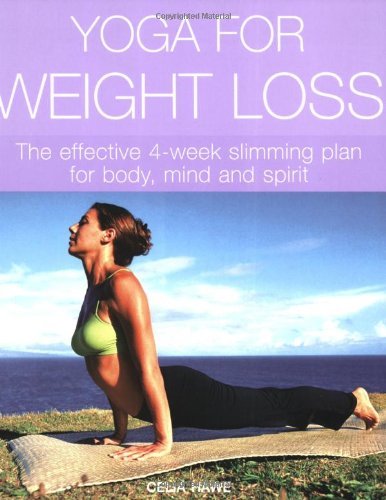 Yoga for Weight Loss: The Effective 4-week Slimming Plan for Bo