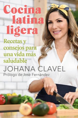 Cocina latina ligera: Recetas y consejos para una vida mÃ¡s saludable (Sp – GOOD