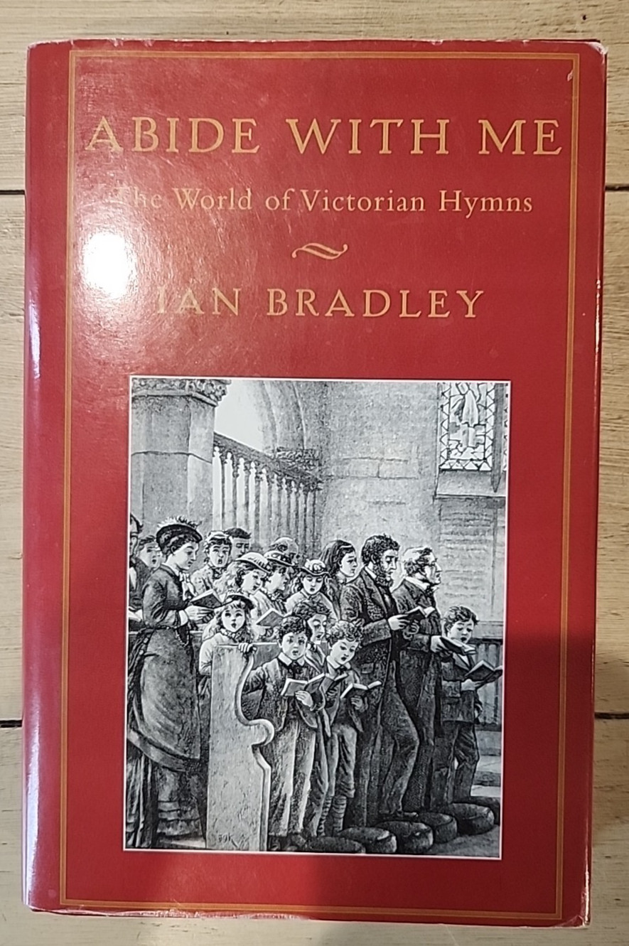 Abide With Me: The World of Victorian Hymns by Ian Bradley HC