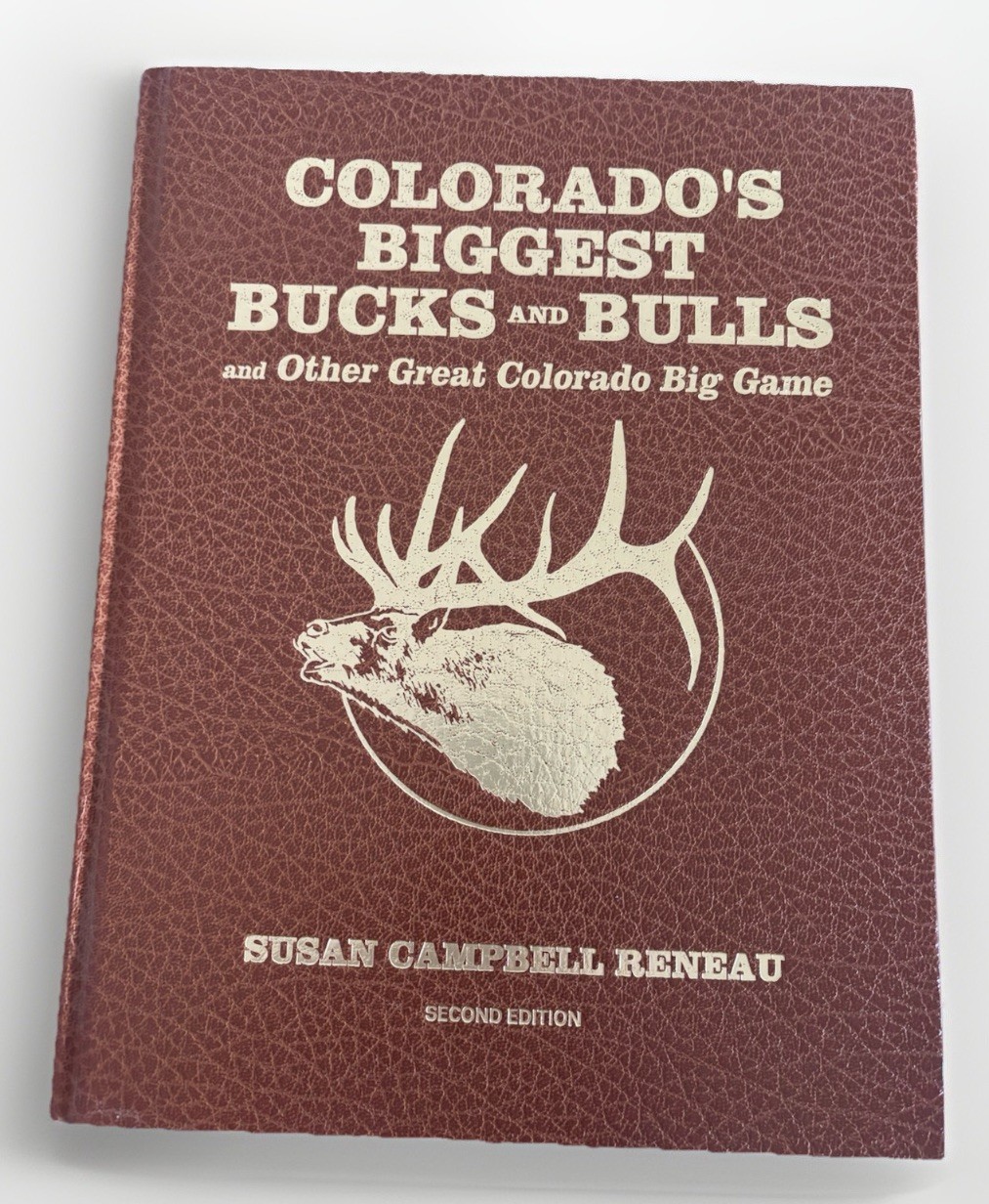 Colorado’s Biggest Bucks & Bulls 2nd Second Edition 2002 HC Reneau *SIGNED COPY*