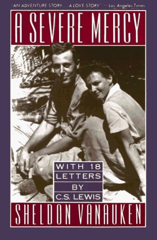 A SEVERE MERCY Includes 18 Previously Unpublished Letters of C.S. Lewis