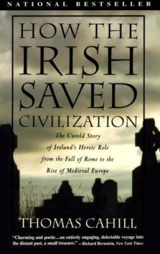 How the Irish Saved Civilization: The Untold Story of Ireland’s Her – ACCEPTABLE