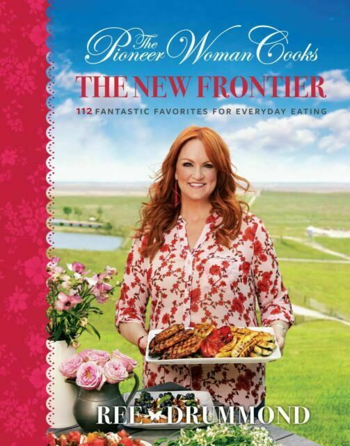 The Pioneer Woman Cooks–The New Frontier: 112 Fantastic Favorites for…