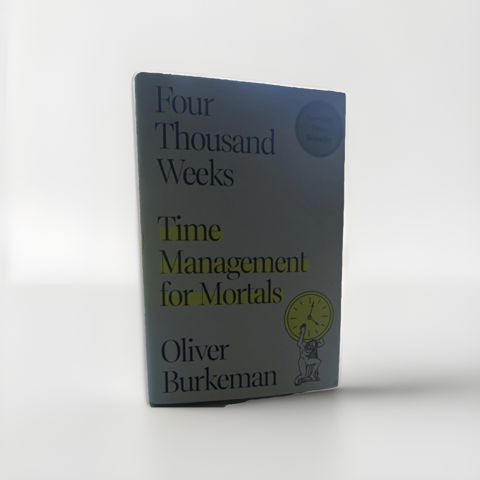 Four Thousand Weeks Oliver Burkeman Hardcover Farrar Straus Giroux 2021