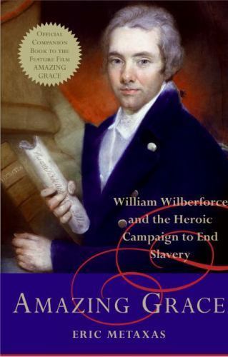 Amazing Grace: William Wilberforce and t- Eric Metaxas, 9780061173004, hardcover