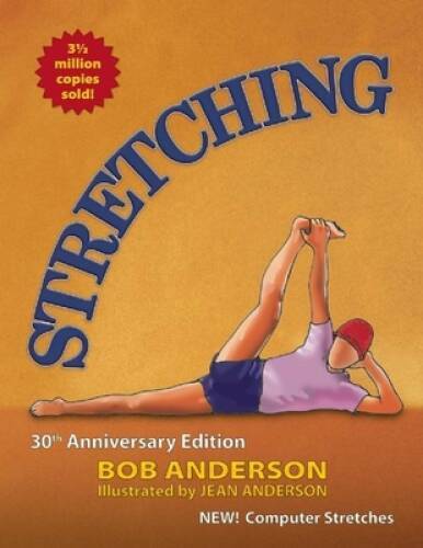 Stretching: 30th Anniversary Edition – Paperback By Anderson, Bob – GOOD