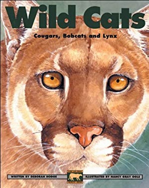 Wild Cats : Cougars, Bobcats and Lynx Hardcover Deborah Hodge