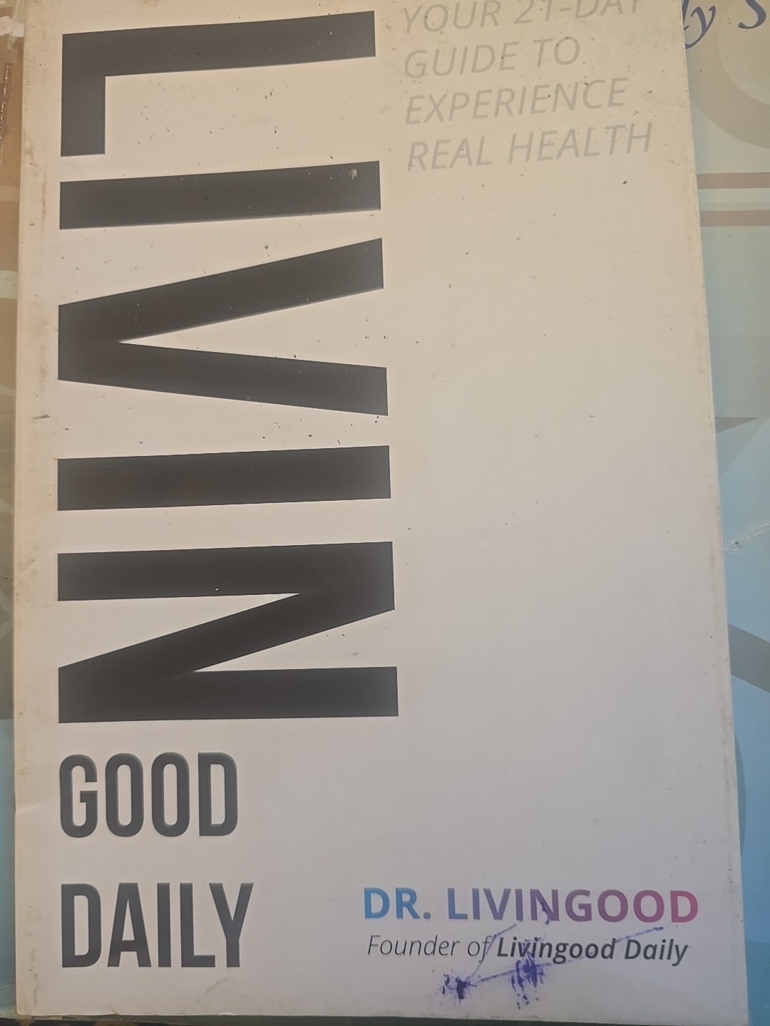 Dr Livingood Good Daily: Your 21-Day Guide to Experience Real Health + Workbook