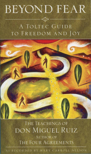 Beyond Fear: A Toltec Guide to Freedom and Joy, The Teachings of Do – ACCEPTABLE
