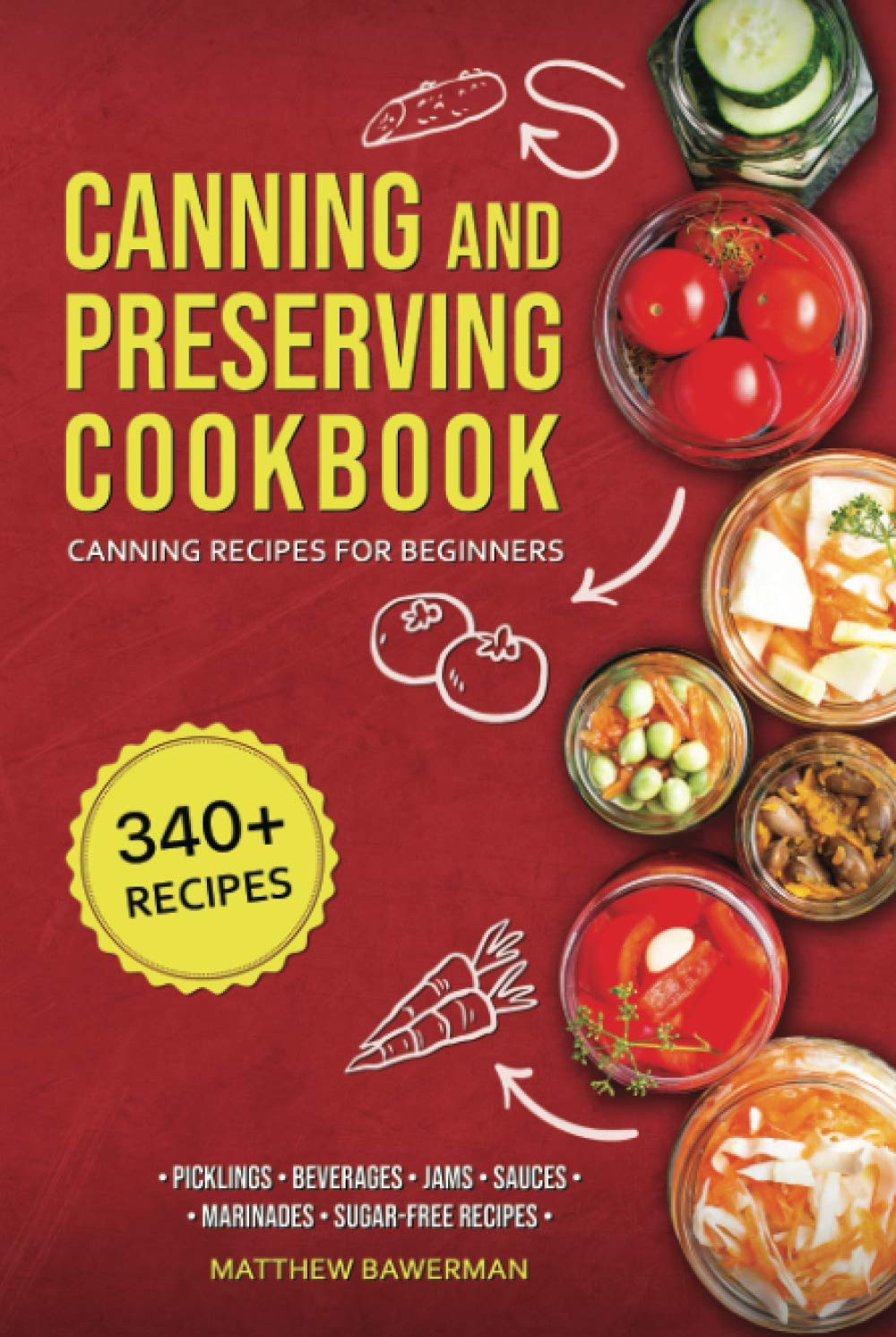 CANNING and PRESERVING COOKBOOK: Canning Recipes for Beginners with 340+ Recipes