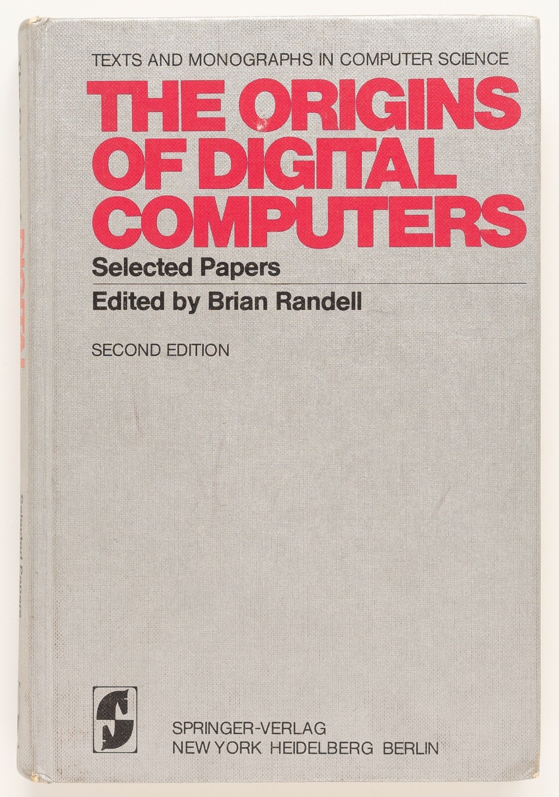 THE ORIGINS OF DIGITAL COMPUTERS Selected Papers BRIAN RANDELL Springer-Verlag