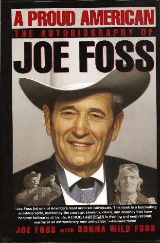 A PROUD AMERICAN: THE AUTOBIOGRAPHY OF JOE FOSS By Donna Wild Foss – Hardcover