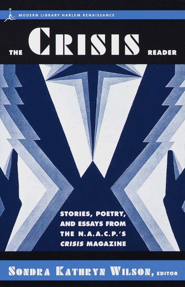 The Crisis Reader: Stories, Poetry, and Essays from the N.A.A.C.P.’s Crisis …