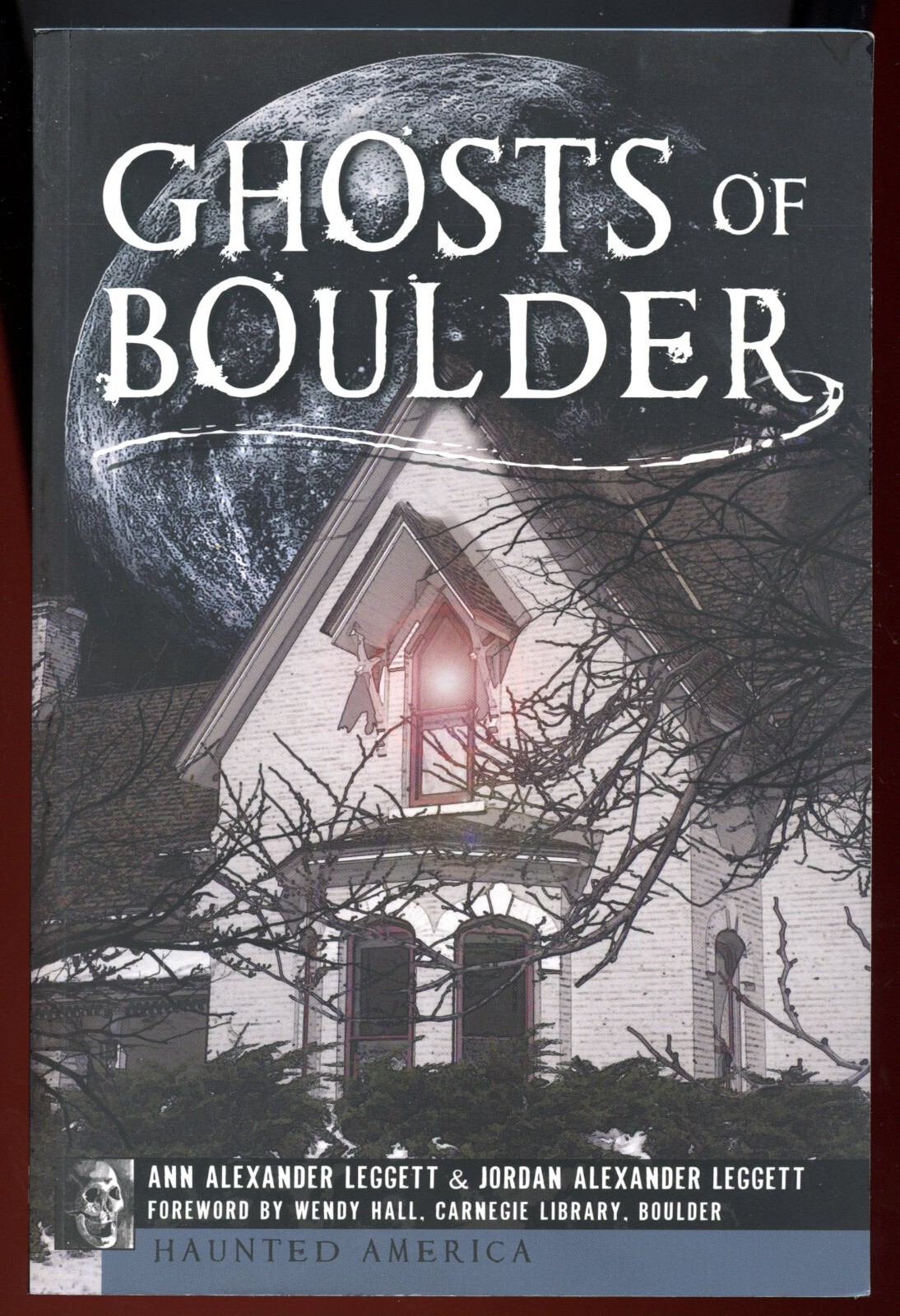 Colorado History – Ghosts of Boulder, by; Leggett – Haunted America – NEW