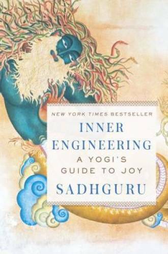 Inner Engineering: A Yogi’s Guide to Joy – Hardcover By Sadhguru – GOOD