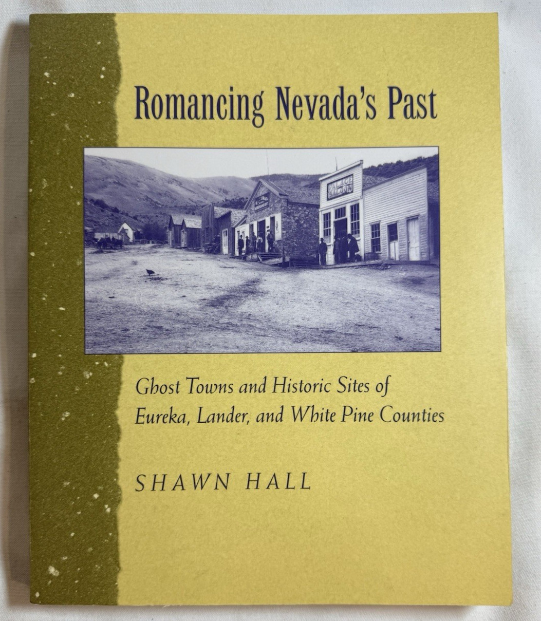 Romancing Nevada’s Past: Ghost Towns and Historic Sites of Eureka, Lander -1994