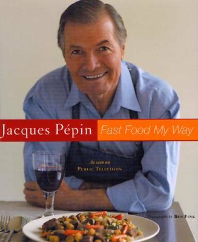 Fast Food My Way – Hardcover By PÃ©pin, Jacques – VERY GOOD