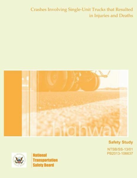 Safety Study: Crashes Involving Single-Unit Trucks That Resulted In Injurie…
