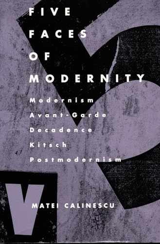 Five Faces of Modernity: Modernism, – Paperback, by Calinescu Matei – Very Good