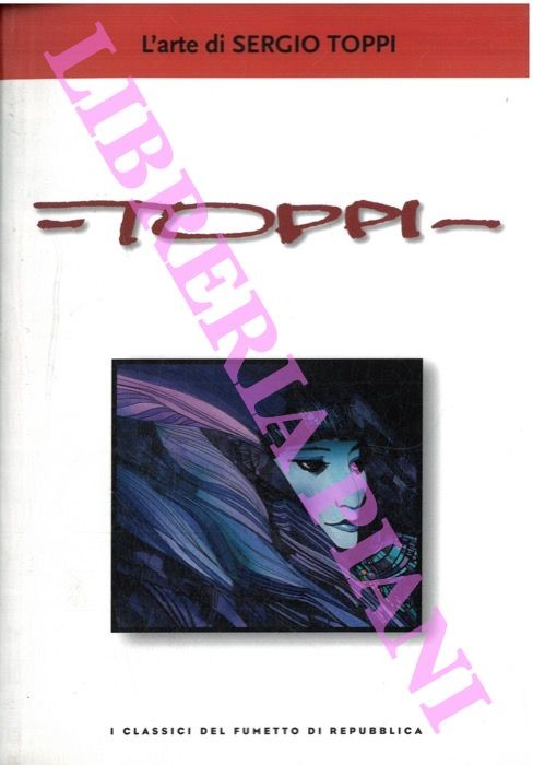 TOPPI Sergio – L’arte di Sergio Toppi. (3-13601-54)