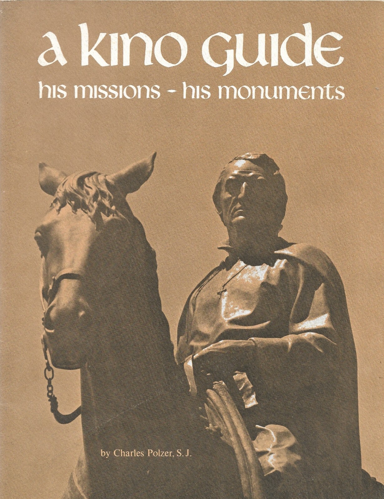 A KINO GUIDE HIS MISSIONS -HIS MONUMENTS BY CHARLES POLZER 1968 PAPERBACK