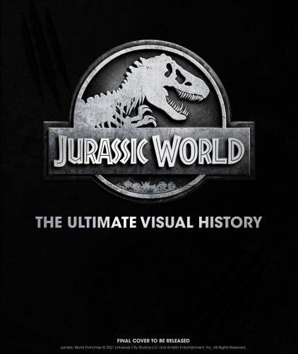 Jurassic World: the Ultimate Visual History by James Mottram (2022, Hardcover)
