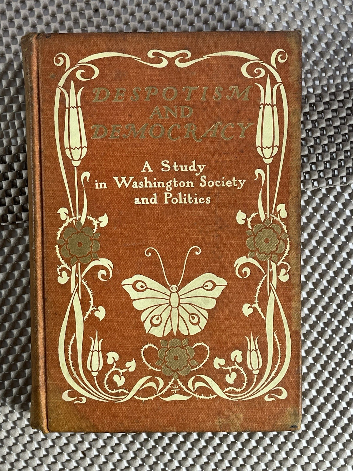 1903 Despotism and Democracy ~ Washington Politics ~ Art Nouveau Gilt Cover HC